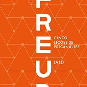 Cinco Lições de Psicanálise (1910) - Freud