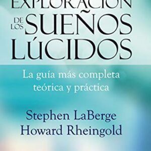 Exploración de los sueños lúcidos: La guí­a más completa teórica y práctica